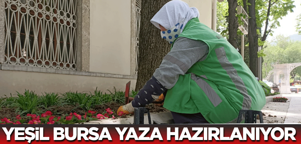 Yeşil Bursa yaza hazırlanıyor