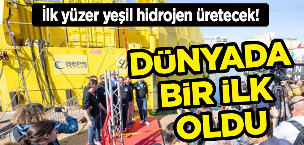 Yeşil hidrojen üretimi! Dünyada bir ilk oldu: İlk yüzer yeşil hidrojen üretecek