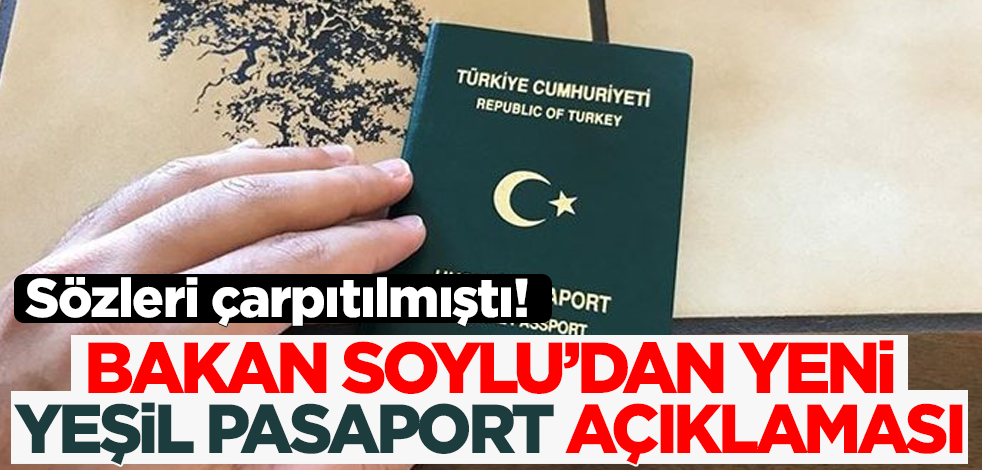 Yeşil pasaport sözleri çarpıtılmıştı! Bakan Soylu'dan yeni açıklama