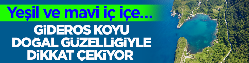 Yeşil ve mavi iç içe… Gideros Koyu doğal güzelliğiyle dikkat çekiyor 