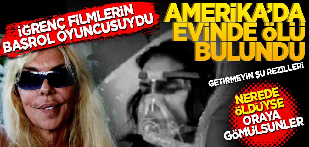 Yeşilçam’da çevirdiği rezil filmlerle adı duyulmuştu! Ahu Tuğba Amerika’da ki evinde ölü bulundu