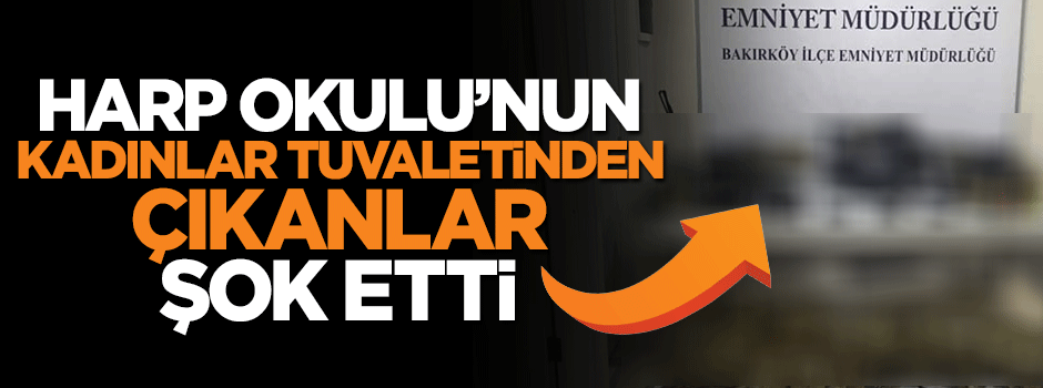 Yeşilköy Hava Harp Okulu kadınlar tuvaletinde cephanelik bulundu