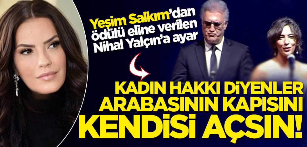 Yeşim Salkım'dan Tamer Karadağlı'ya destek: Kadın hakkı diyenler arabasının kapısını kendisi açsın