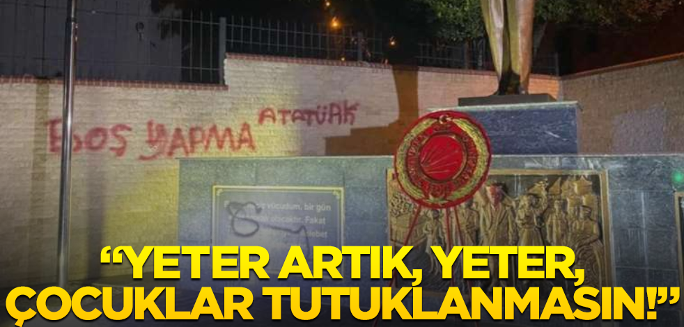"Yeter artık, yeter, çocuklar tutuklanmasın!"