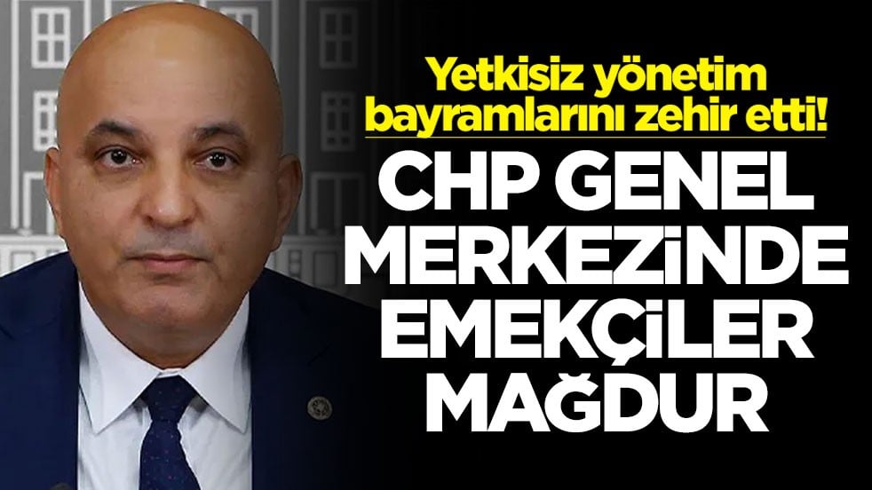 Yetkisiz yönetim bayramlarını zehir etti! CHP genel merkezinde emekçiler mağdur