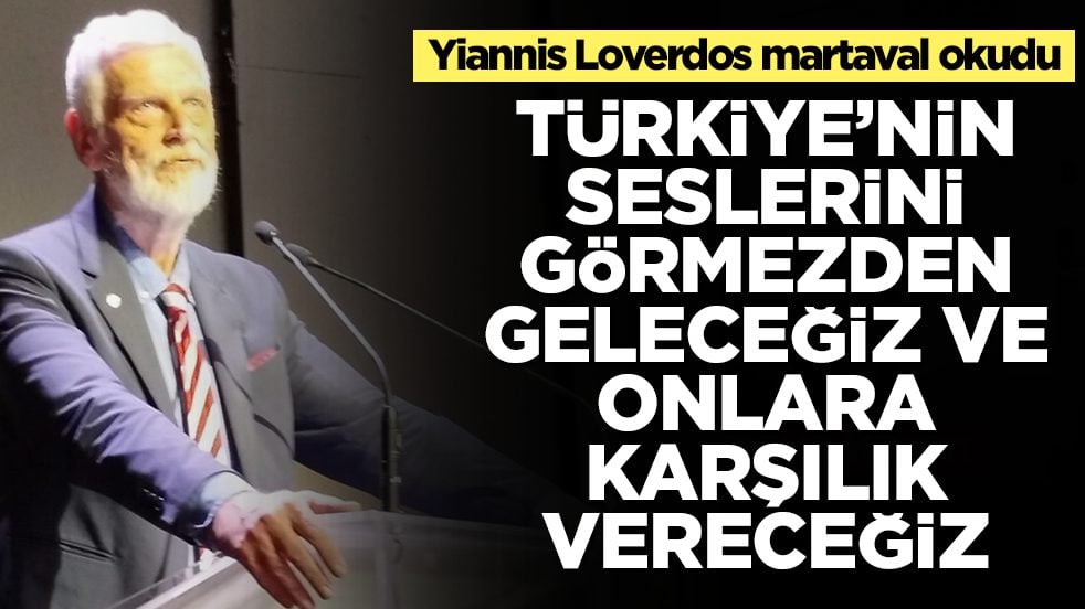 Yiannis Loverdos: Türkiye'nin seslerini görmezden geleceğiz ve onlara karşılık vereceğiz