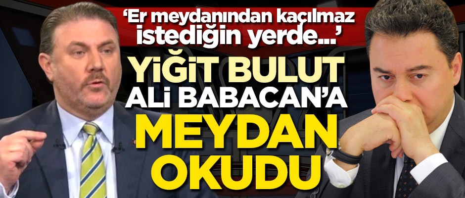 Yiğit Bulut Ali Babacan'a meydan okudu! 'Er meydanından kaçılmaz, istediğin yerde...'