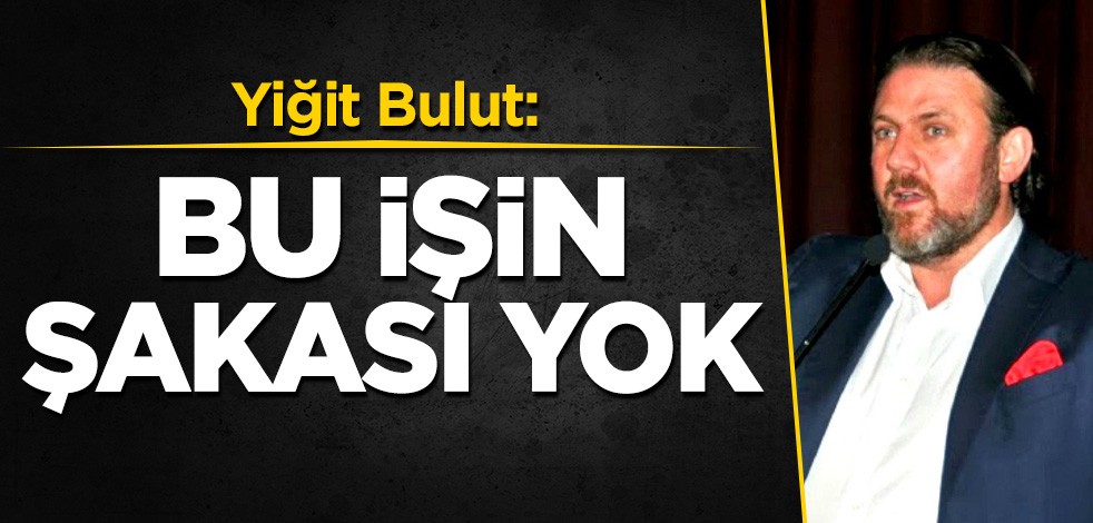 Yiğit Bulut: Bu işin şakası yok