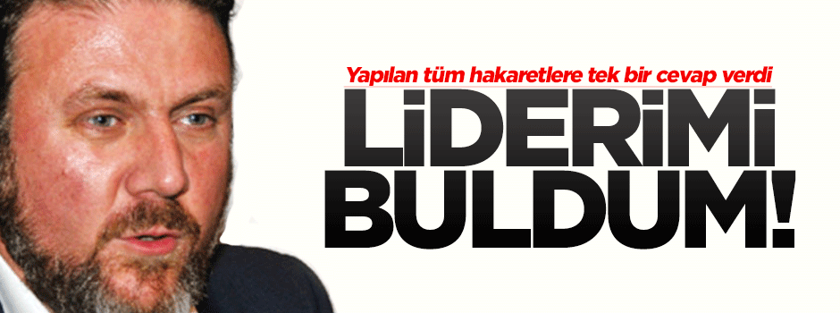 Yiğit Bulut: Liderimi buldum