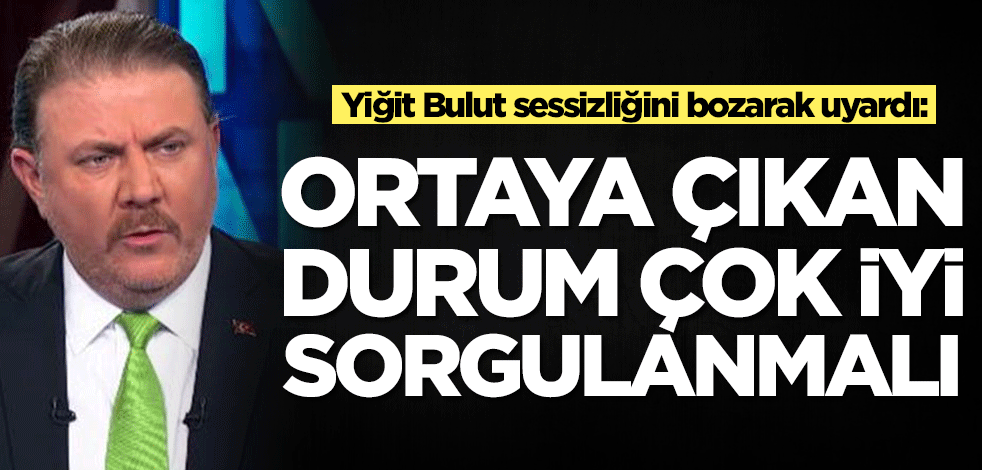 Yiğit Bulut sessizliğini bozarak uyardı: Çok iyi sorgulanmalı
