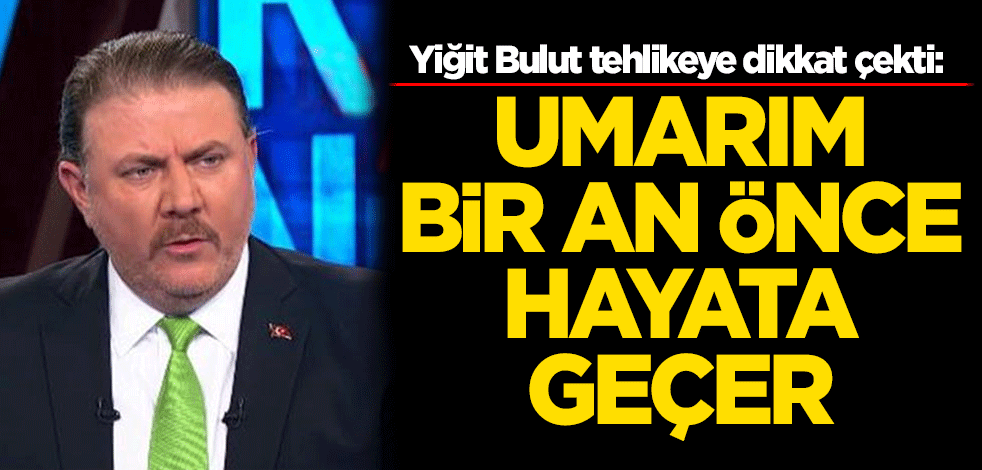 Yiğit Bulut tehlikeye dikkat çekti: Umarım bir an önce hayata geçer