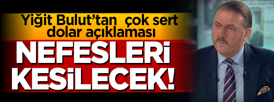 Yiğit Bulut'tan çok sert dolar açıklaması!