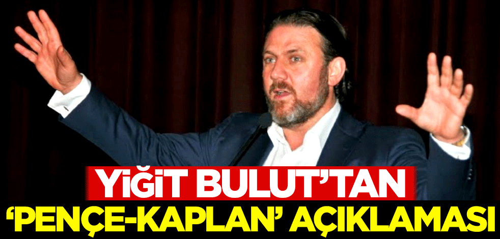 Yiğit Bulut'tan 'Pençe-Kaplan' açıklaması