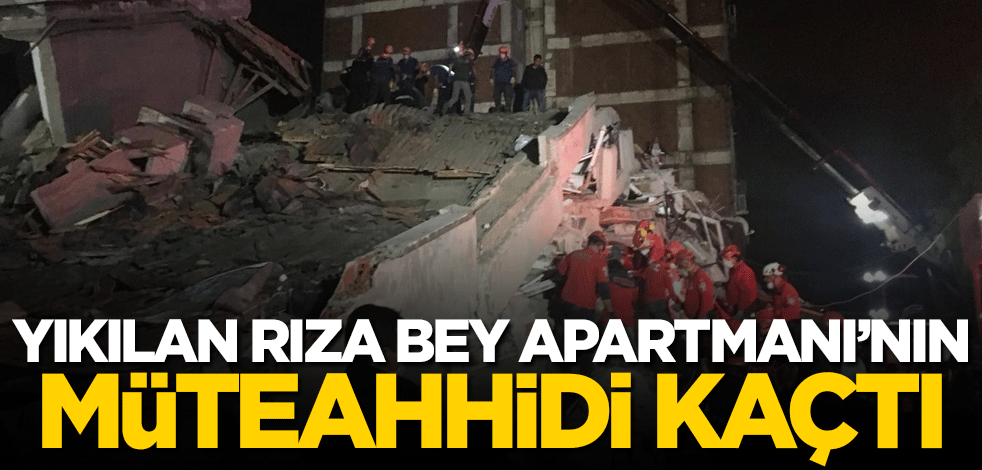 Yıkılan Rıza Bey Apartmanı'nın müteahhidi kaçtı