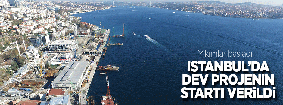 Yıkımlar başladı! İstanbul'da dev projenin startı verildi