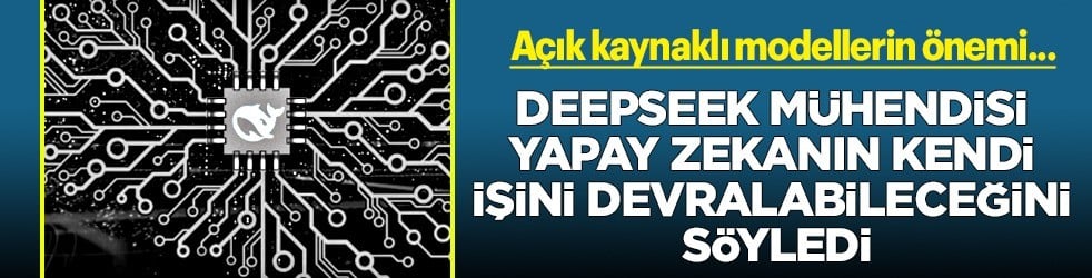 Yıl içinde DeepSeek mühendisi yapay zekanın kendi işini devralabileceğini söyledi.. O sözleri şaşırtıyor