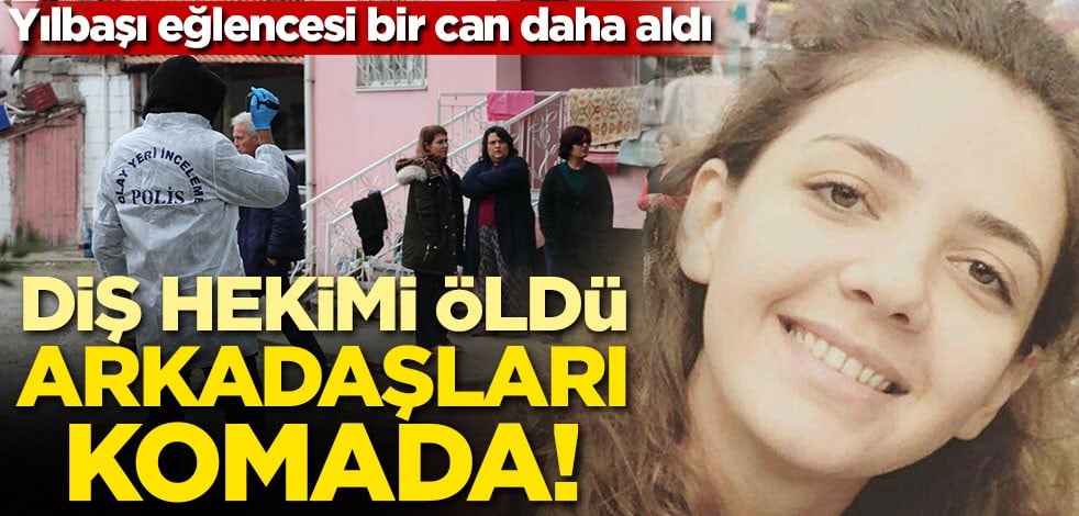 Noel kutlaması bir can daha aldı! Diş hekimi öldü, arkadaşları komada