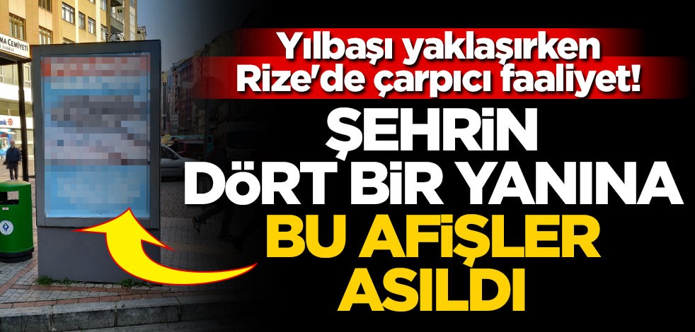 Yılbaşı yaklaşırken Rize'de çarpıcı faaliyet! Şehrin dört bir yanına bu afişler asıldı