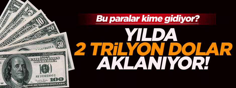 'Yılda 2 trilyon dolara yakın para aklanıyor'