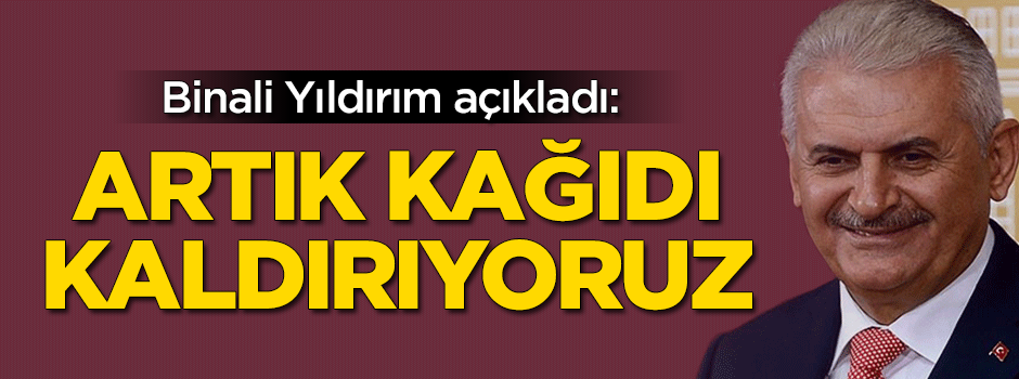 Yıldırım açıkladı! Islak kağıt kalkıyor