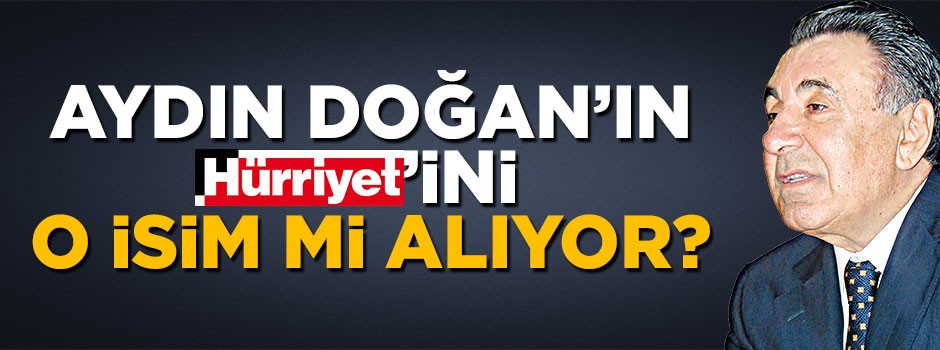 Yıldırım Demirören Hürriyet'i satın mi alıyor?