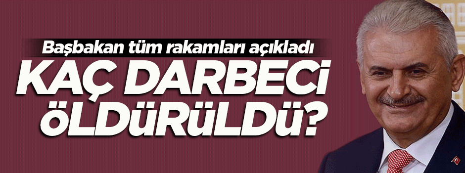 Yıldırım, FETÖ'cülerle ilgili net rakamı verdi