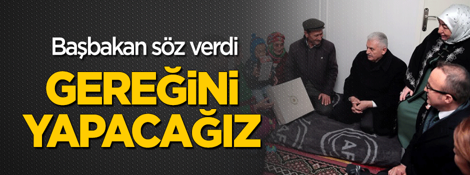 Yıldırım söz verdi: Gerekeni yapacağız
