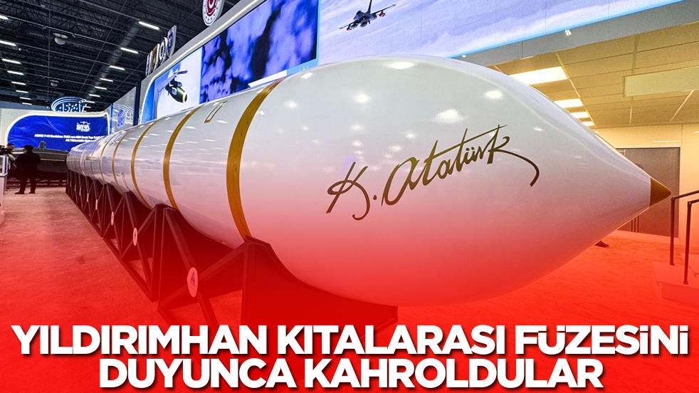 Yıldırımhan kıtalararası füzesini duyunca kahroldular