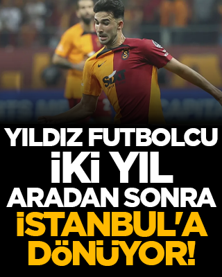 Yıldız futbolcu iki yıl aradan sonra İstanbul'a dönüyor!