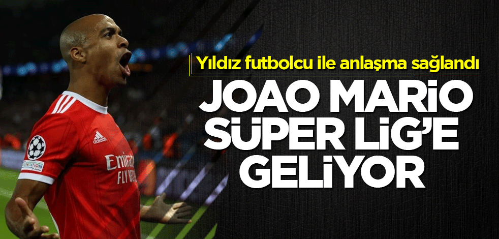 Yıldız futbolcu ile anlaşma sağlandı! Joao Mario, Süper Lig'e geliyor