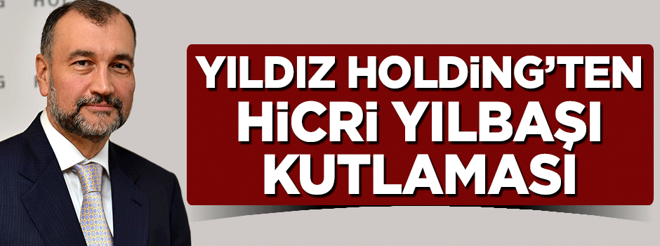 Yıldız Holding'ten Hicri Yılbaşı için kutlama