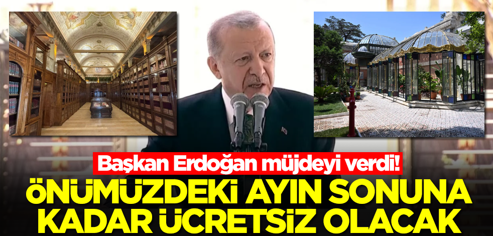 Yıldız Sarayı ne zamana kadar ücretsiz? Başkan Erdoğan açıkladı