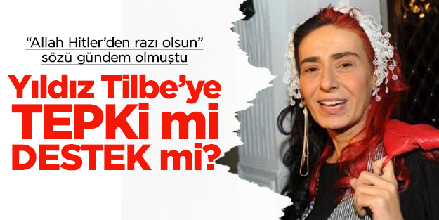 Yıldız Tilbe’ye tepki mi, destek mi?
