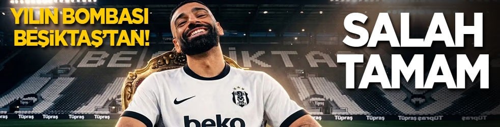 Yılın bombası Beşiktaş’tan! Salah tamam