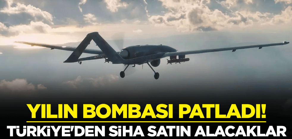 Yılın bombası patladı! Türkiye'den SİHA satın alacaklar