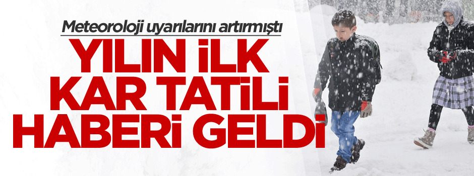 Yılın ilk kar tatili haberi geldi