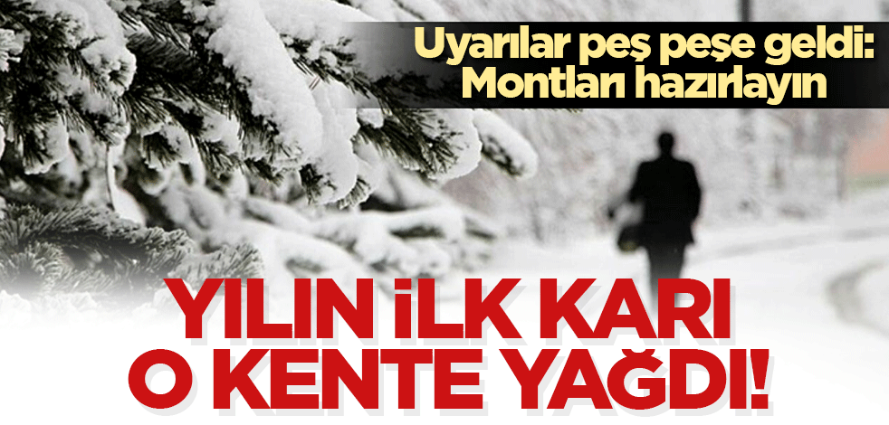 Yılın ilk karı o kente yağdı! Uyarılar peş peşe geldi: Montları hazırlayın