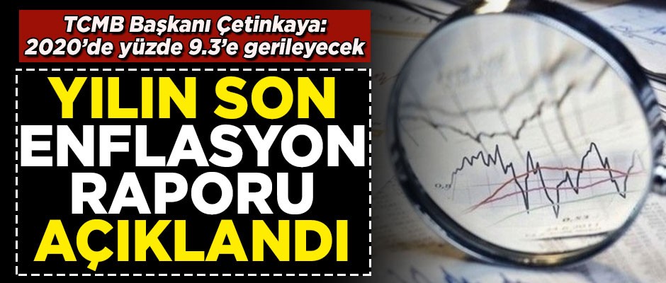 Yılın son Enflasyon Raporu açıklandı! TCMB Başkanı Çetinkaya: 2020'de yüzde 9.3'e gerileyecek