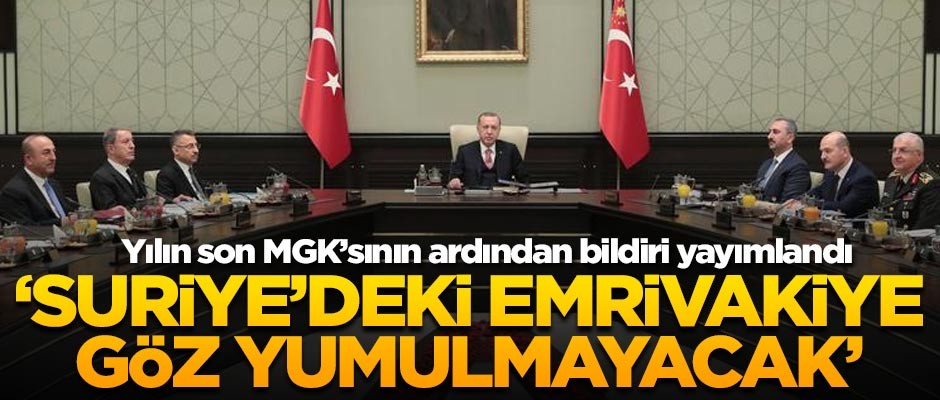 Yılın son MGK toplantısı sona erdi! 'Suriye'deki emrivakiye göz yumulmayacak'