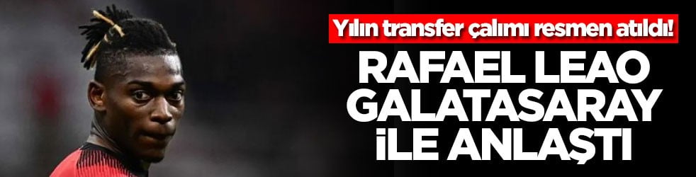 Yılın transfer çalımı resmen atıldı! Rafael Leao Galatasaray ile anlaştı