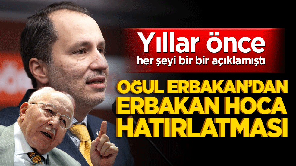 Yıllar önce her şeyi bir bir açıklamıştı! Oğul Erbakan’dan Erbakan hoca hatırlatması