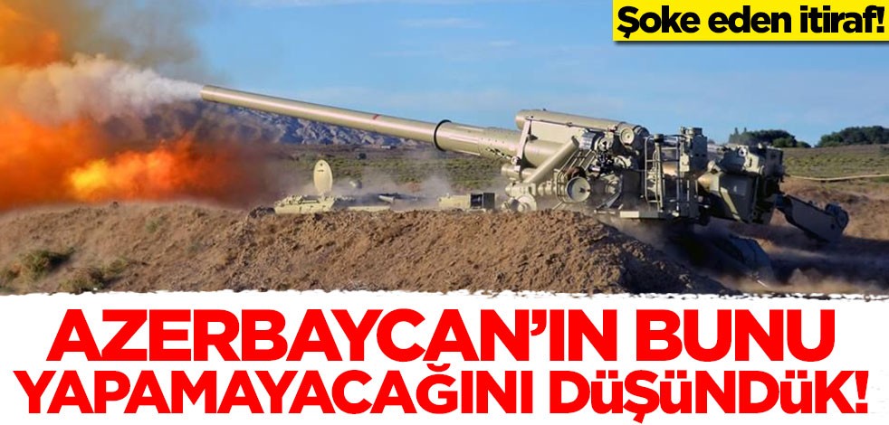 Yıllar sonra itiraf etti: Azerbaycan'ın bunu yapamayacağını düşündük