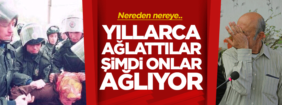 Yıllarca ağlattılar, şimdi onlar ağlıyor!