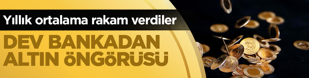 Yıllık ortalama rakam verdiler: Dev bankadan altın öngörüsü