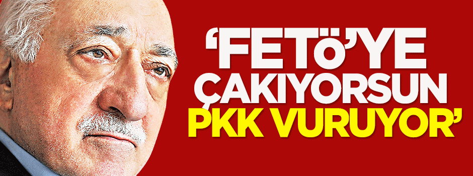 Yılmaz: FETÖ'ye çakıyorsun, PKK vuruyor