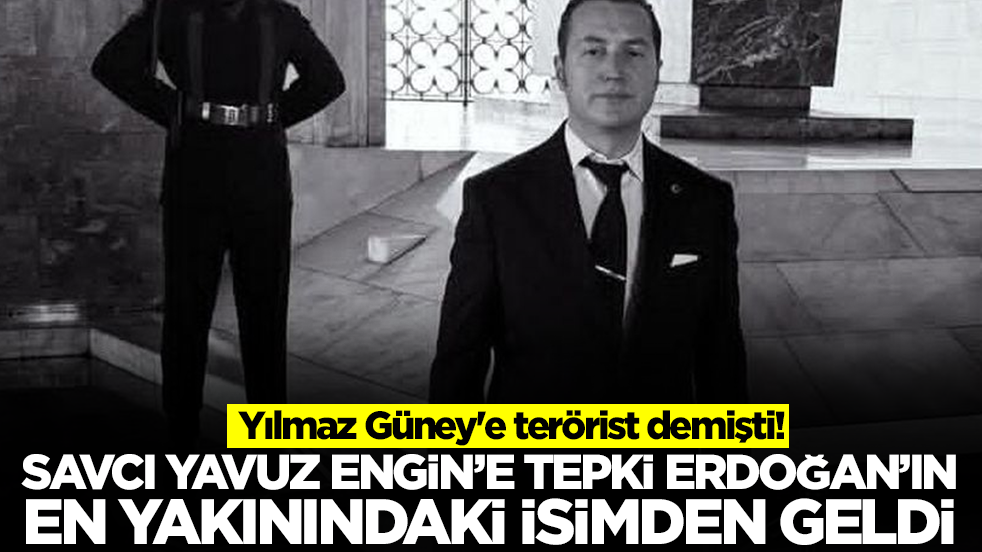 Yılmaz Güney'e terörist demişti! Savcı Yavuz Engin'e tepki Erdoğan'ın en yakınındaki isimden geldi