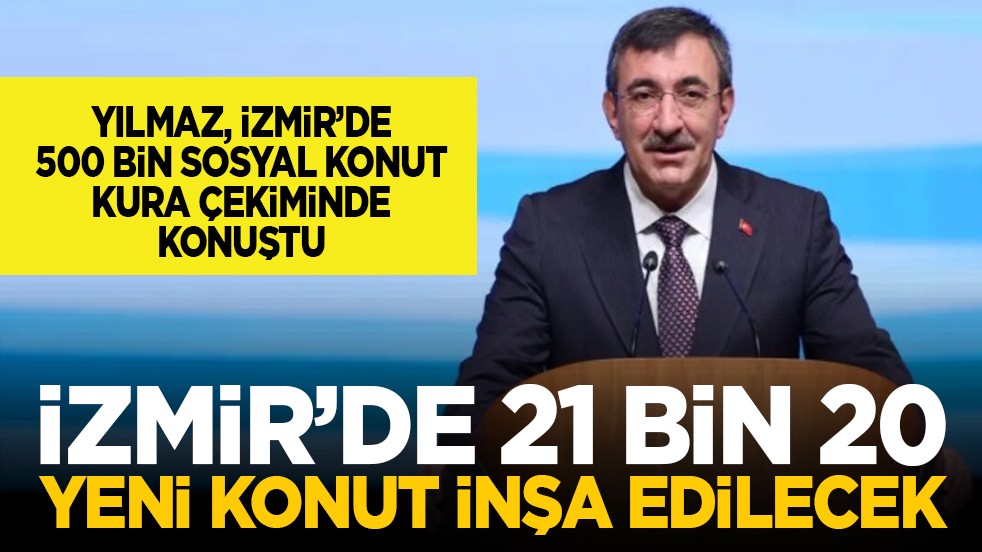 Yılmaz, İzmir’de 500 bin Sosyal Konut kura çekiminde konuştu: İzmir’de 21 bin 20 yeni konut inşa edilecek