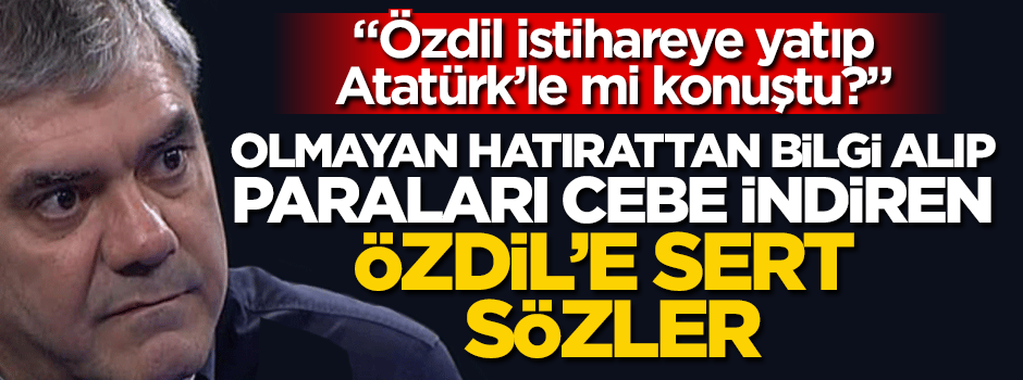 "Yılmaz Özdil istihareye yatıp Atatürk’le mi konuştu?"