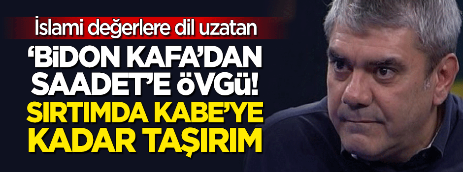 Yılmaz Özdil: Saadetlileri sırtımda Kabe'ye kadar taşırım