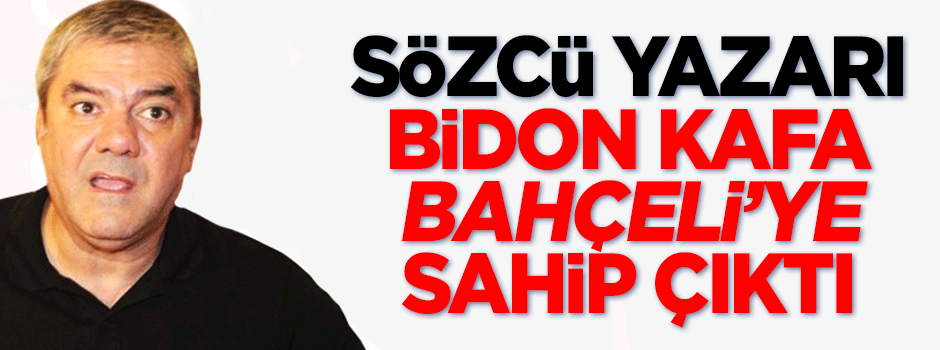 Yılmaz Özdil 'şerefsiz' diyen Bahçeli'ye sahip çıktı